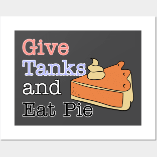 give tanks and eat pie Posters and Art